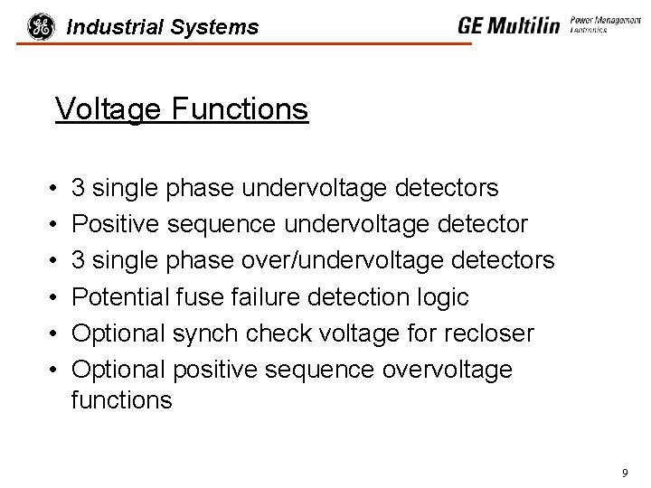Industrial Systems Voltage Functions • • • 3 single phase undervoltage detectors Positive sequence