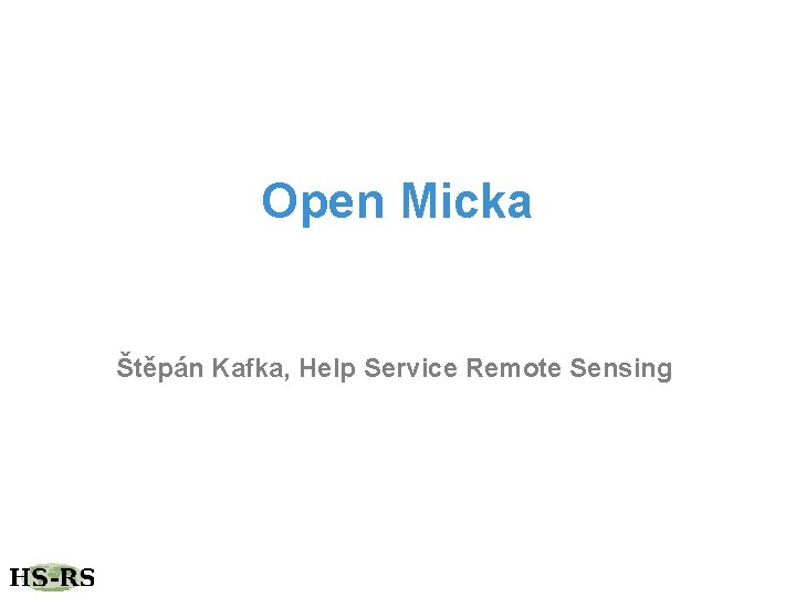 Open Micka Štěpán Kafka, Help Service Remote Sensing 