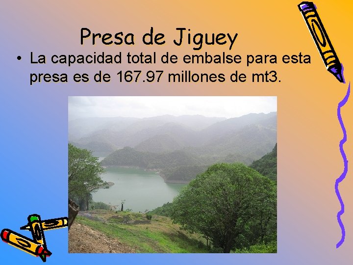 Presa de Jiguey • La capacidad total de embalse para esta presa es de