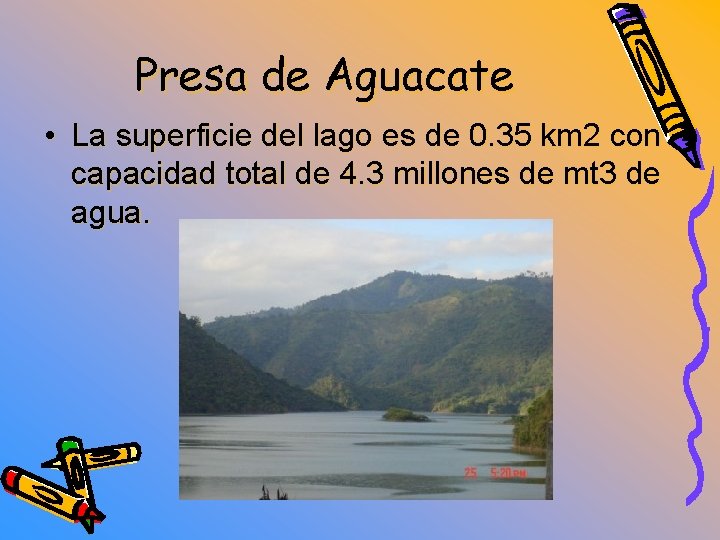 Presa de Aguacate • La superficie del lago es de 0. 35 km 2