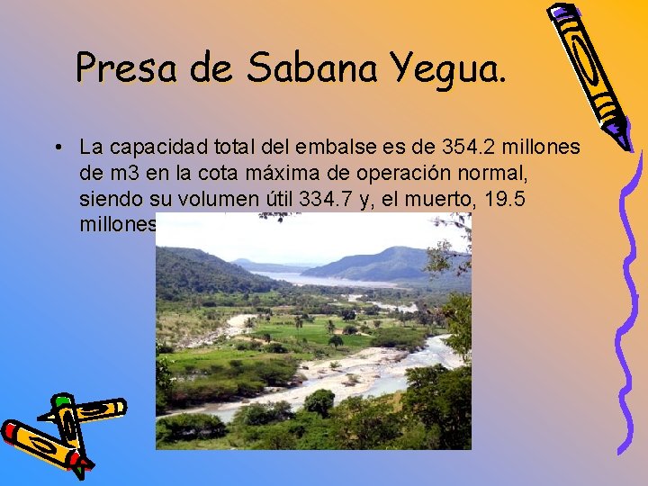 Presa de Sabana Yegua. • La capacidad total del embalse es de 354. 2