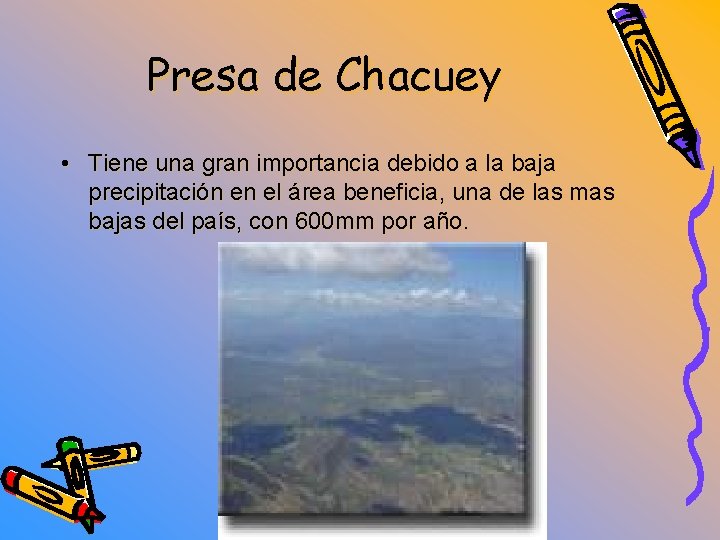 Presa de Chacuey • Tiene una gran importancia debido a la baja precipitación en