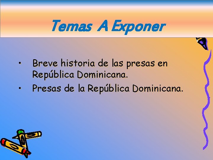 Temas A Exponer • • Breve historia de las presas en República Dominicana. Presas