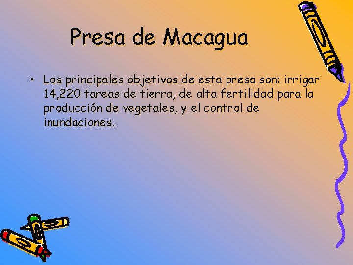 Presa de Macagua • Los principales objetivos de esta presa son: irrigar 14, 220