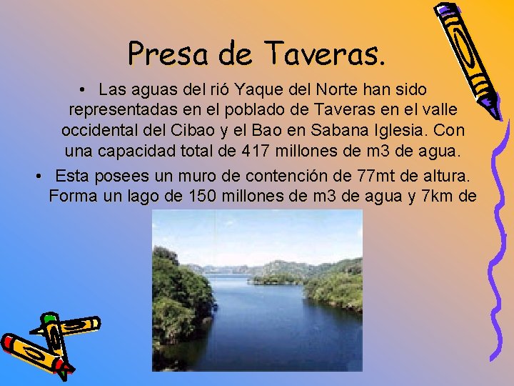 Presa de Taveras. • Las aguas del rió Yaque del Norte han sido representadas