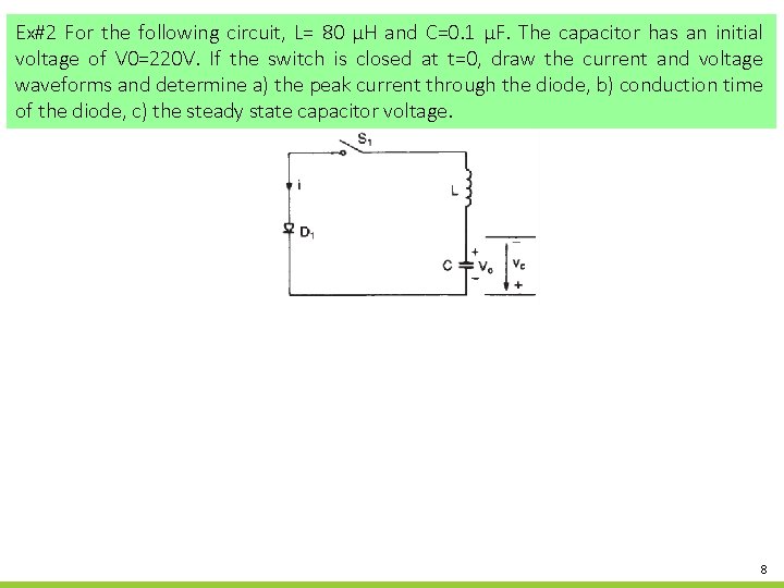 Ex#2 For the following circuit, L= 80 µH and C=0. 1 µF. The capacitor