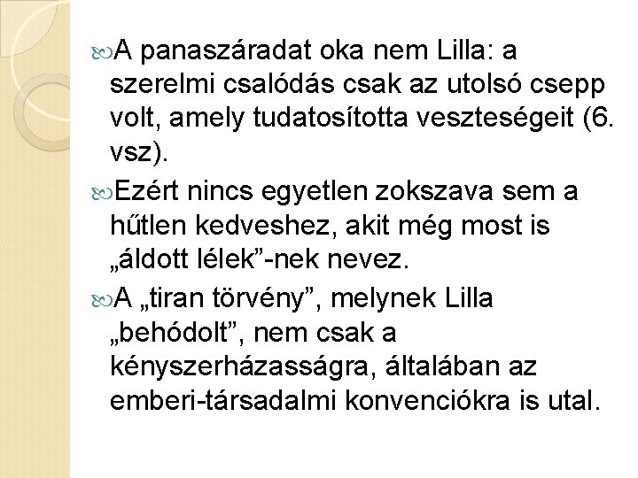  A panaszáradat oka nem Lilla: a szerelmi csalódás csak az utolsó csepp volt,