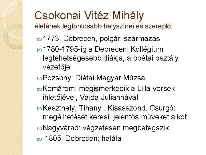 Csokonai Vitéz Mihály életének legfontosabb helyszínei és szereplői 1773. Debrecen, polgári származás 1780 -1795