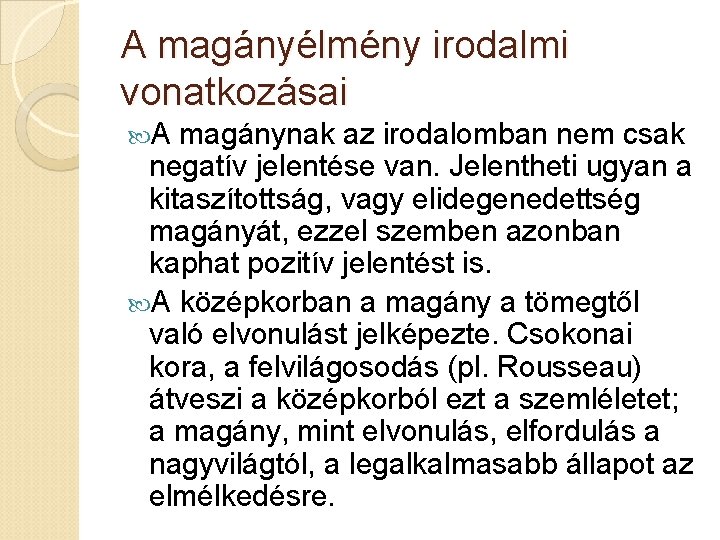 A magányélmény irodalmi vonatkozásai A magánynak az irodalomban nem csak negatív jelentése van. Jelentheti