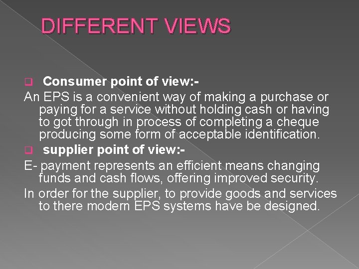 DIFFERENT VIEWS Consumer point of view: An EPS is a convenient way of making