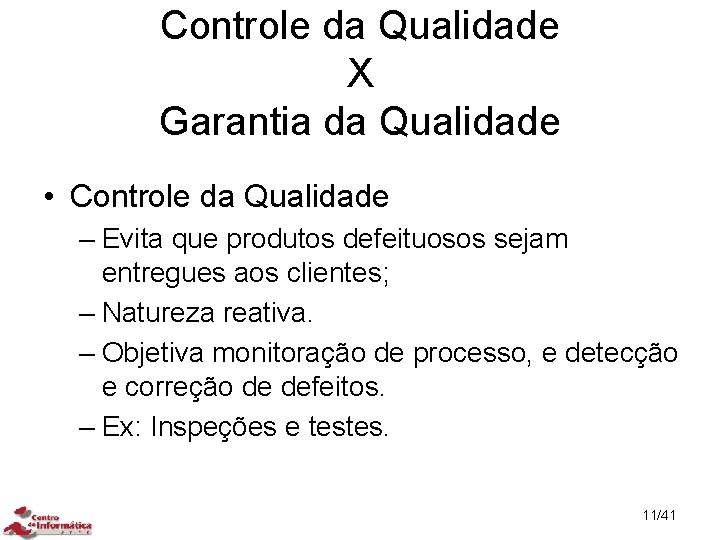 Controle da Qualidade X Garantia da Qualidade • Controle da Qualidade – Evita que