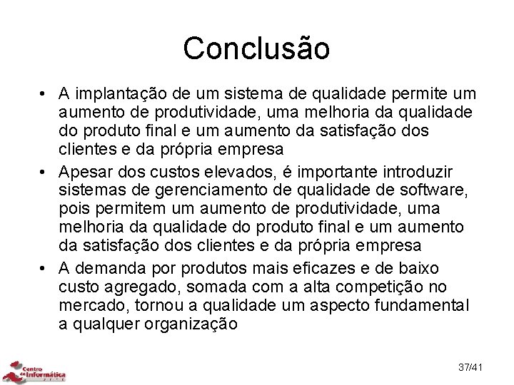 Conclusão • A implantação de um sistema de qualidade permite um aumento de produtividade,