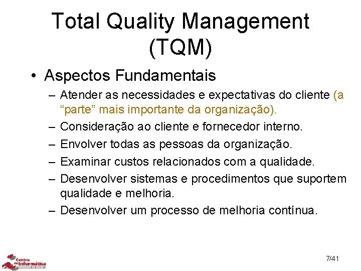 Total Quality Management (TQM) • Aspectos Fundamentais – Atender as necessidades e expectativas do