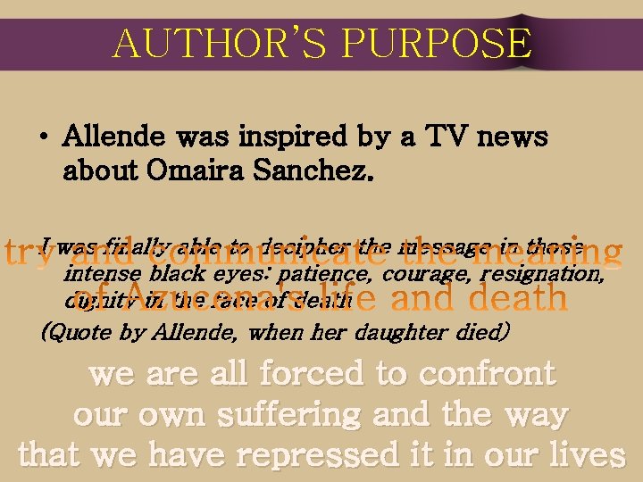 AUTHOR’S PURPOSE • Allende was inspired by a TV news about Omaira Sanchez. I