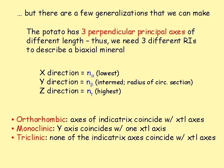 … but there a few generalizations that we can make The potato has 3