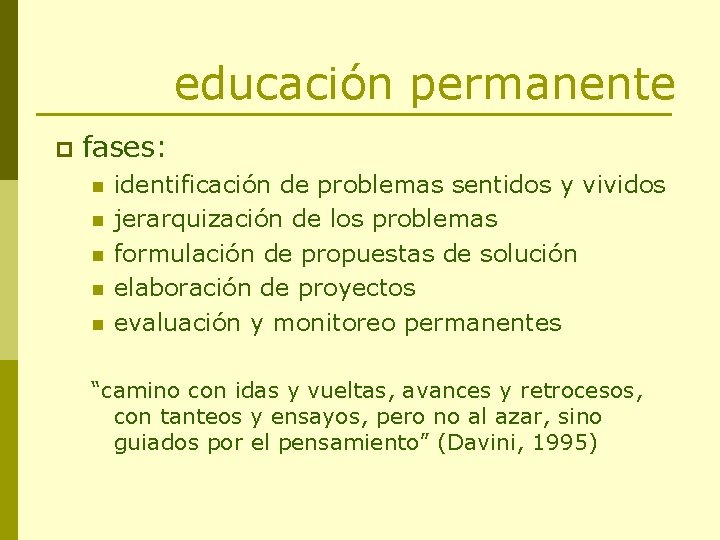 educación permanente p fases: n n n identificación de problemas sentidos y vividos jerarquización