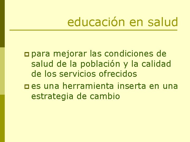 educación en salud p para mejorar las condiciones de salud de la población y