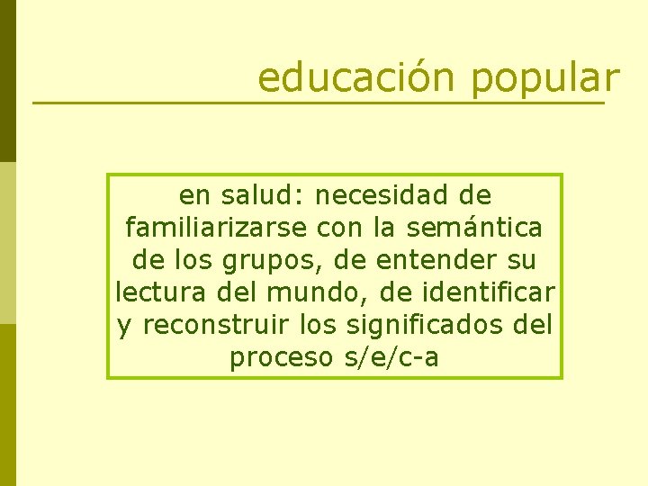 educación popular en salud: necesidad de familiarizarse con la semántica de los grupos, de