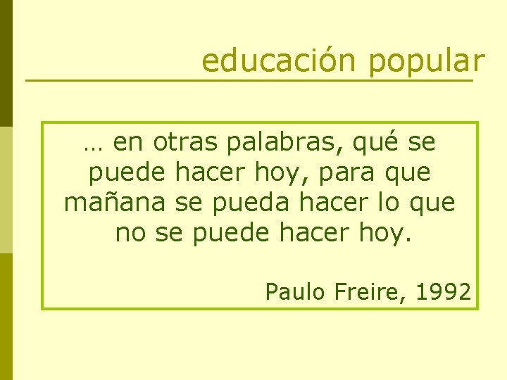 educación popular … en otras palabras, qué se puede hacer hoy, para que mañana