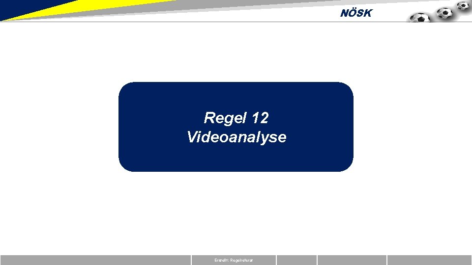 NÖSK Regel 12 Videoanalyse Erstellt: Regelreferat 