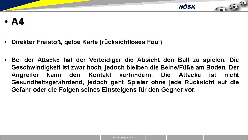 NÖSK • A 4 • Direkter Freistoß, gelbe Karte (rücksichtloses Foul) • Bei der