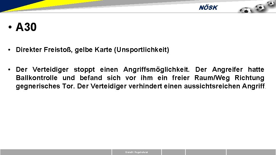 NÖSK • A 30 • Direkter Freistoß, gelbe Karte (Unsportlichkeit) • Der Verteidiger stoppt