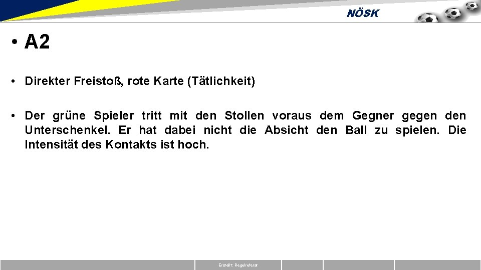 NÖSK • A 2 • Direkter Freistoß, rote Karte (Tätlichkeit) • Der grüne Spieler