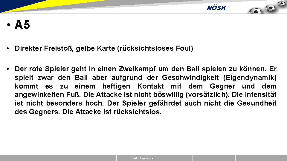 NÖSK • A 5 • Direkter Freistoß, gelbe Karte (rücksichtsloses Foul) • Der rote