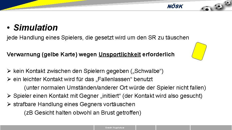 NÖSK • Simulation jede Handlung eines Spielers, die gesetzt wird um den SR zu