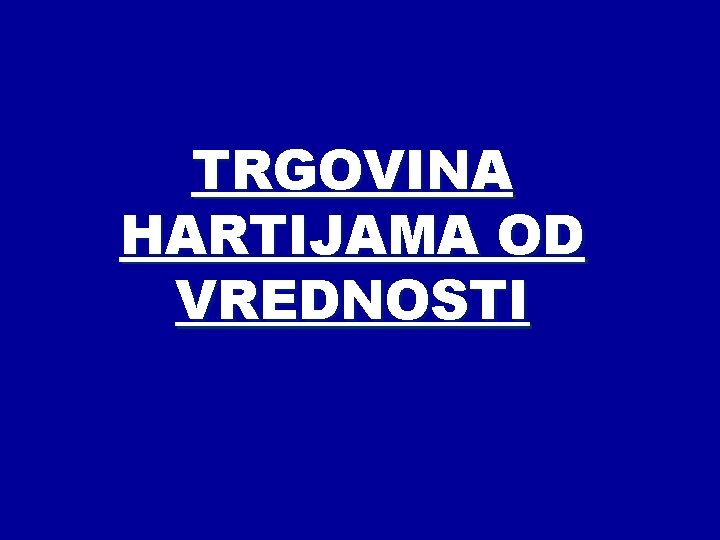 TRGOVINA HARTIJAMA OD VREDNOSTI 