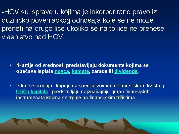 -HOV su isprave u kojima je inkorporirano pravo iz duznicko poverilackog odnosa, a koje