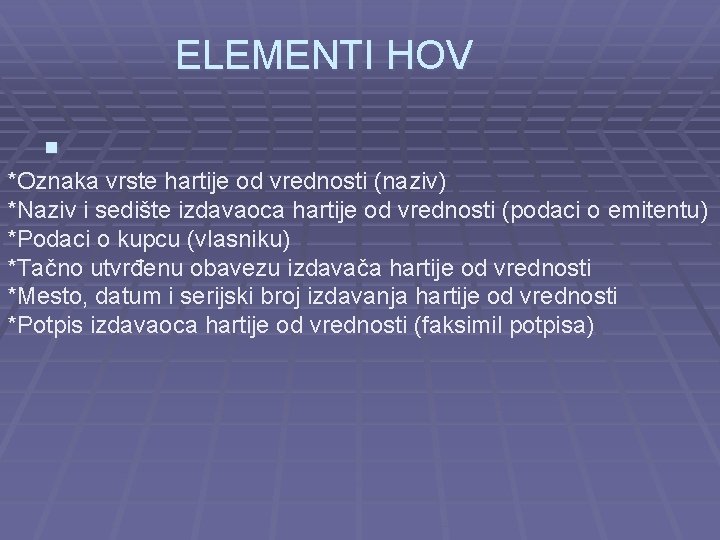 ELEMENTI HOV § *Oznaka vrste hartije od vrednosti (naziv) *Naziv i sedište izdavaoca hartije