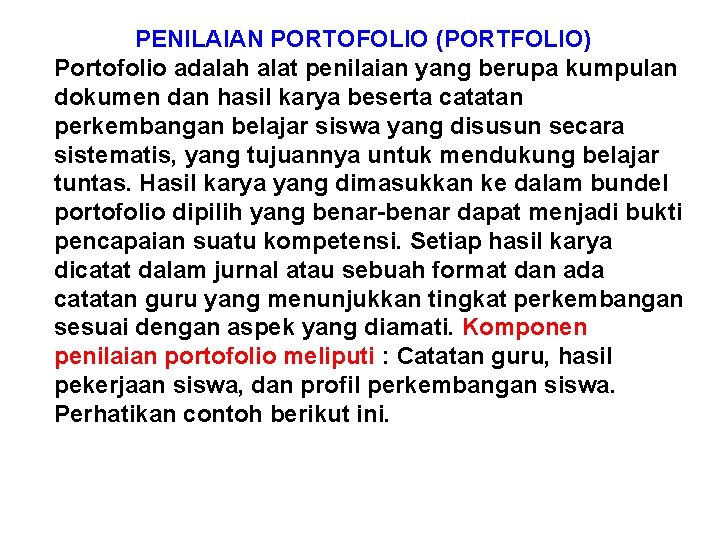 PENILAIAN PORTOFOLIO (PORTFOLIO) Portofolio adalah alat penilaian yang berupa kumpulan dokumen dan hasil karya