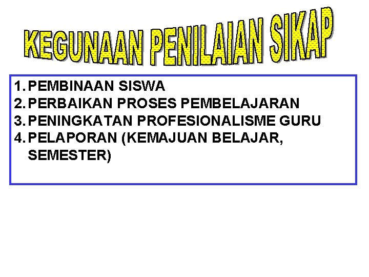 1. PEMBINAAN SISWA 2. PERBAIKAN PROSES PEMBELAJARAN 3. PENINGKATAN PROFESIONALISME GURU 4. PELAPORAN (KEMAJUAN