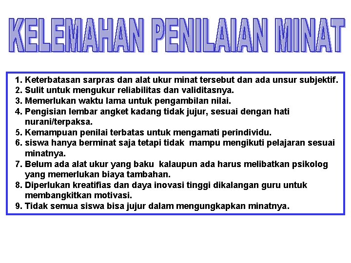 1. Keterbatasan sarpras dan alat ukur minat tersebut dan ada unsur subjektif. 2. Sulit