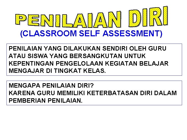 (CLASSROOM SELF ASSESSMENT) PENILAIAN YANG DILAKUKAN SENDIRI OLEH GURU ATAU SISWA YANG BERSANGKUTAN UNTUK