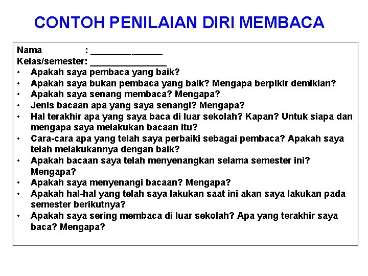 CONTOH PENILAIAN DIRI MEMBACA Nama : _______ Kelas/semester: ________ • Apakah saya pembaca yang