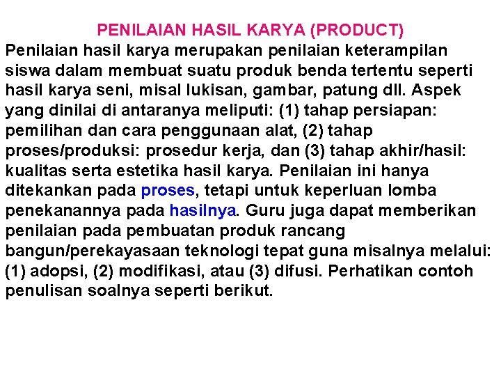 PENILAIAN HASIL KARYA (PRODUCT) Penilaian hasil karya merupakan penilaian keterampilan siswa dalam membuat suatu