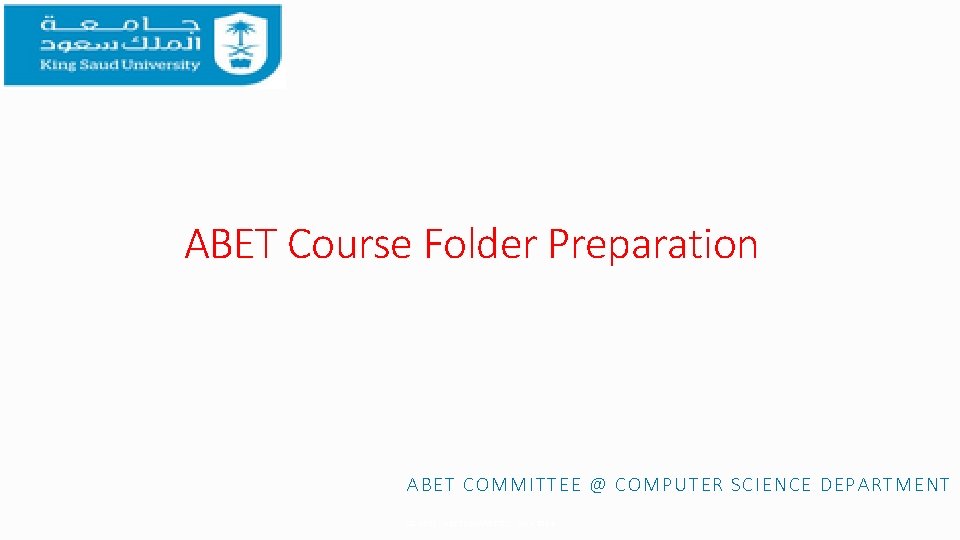 ABET Course Folder Preparation AB ET C OMMI TTEE @ COMPUT ER S CIENCE