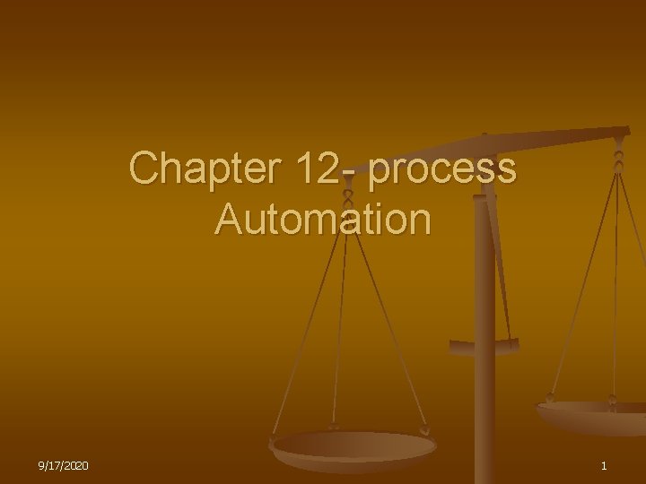 Chapter 12 - process Automation 9/17/2020 1 