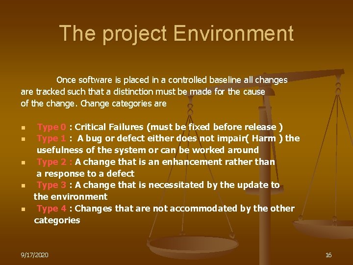 The project Environment Once software is placed in a controlled baseline all changes are