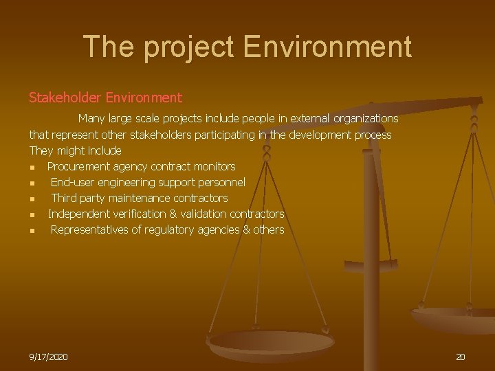 The project Environment Stakeholder Environment Many large scale projects include people in external organizations