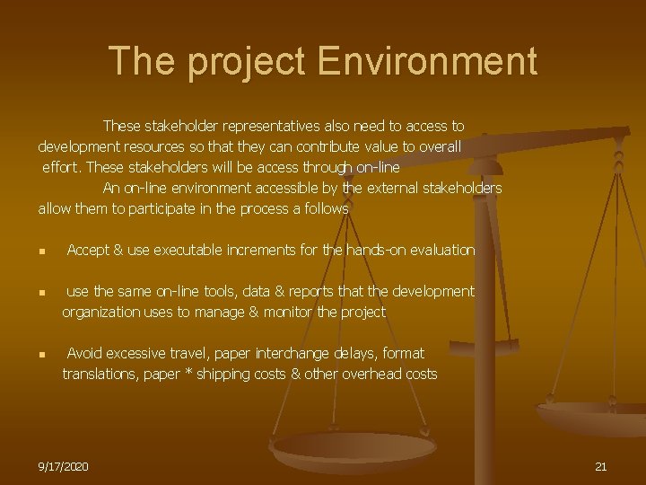 The project Environment These stakeholder representatives also need to access to development resources so