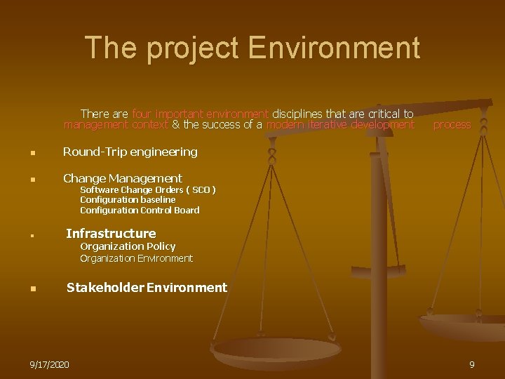 The project Environment There are four important environment disciplines that are critical to management