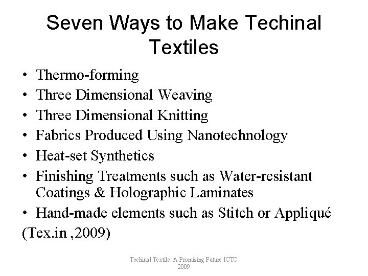 Seven Ways to Make Techinal Textiles • • • Thermo-forming Three Dimensional Weaving Three