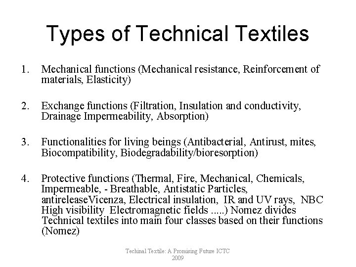 Types of Technical Textiles 1. Mechanical functions (Mechanical resistance, Reinforcement of materials, Elasticity) 2.