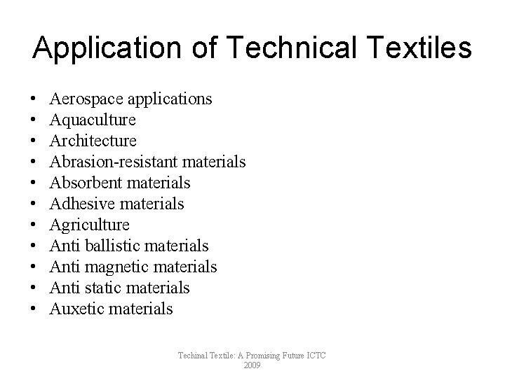 Application of Technical Textiles • • • Aerospace applications Aquaculture Architecture Abrasion-resistant materials Absorbent
