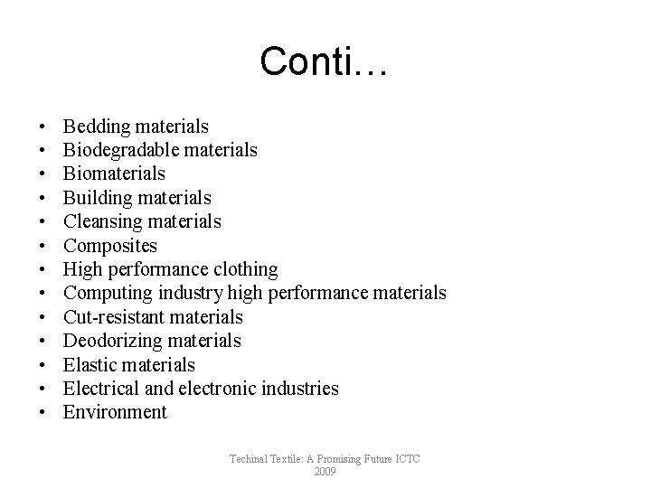 Conti… • • • • Bedding materials Biodegradable materials Biomaterials Building materials Cleansing materials