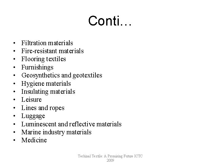 Conti… • • • • Filtration materials Fire-resistant materials Flooring textiles Furnishings Geosynthetics and