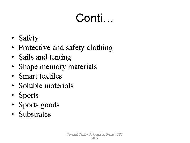 Conti… • • • Safety Protective and safety clothing Sails and tenting Shape memory